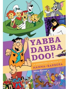 YABBA DABBA DOO LA ANIMACION ILIMITADA DE HANNA BARBERA