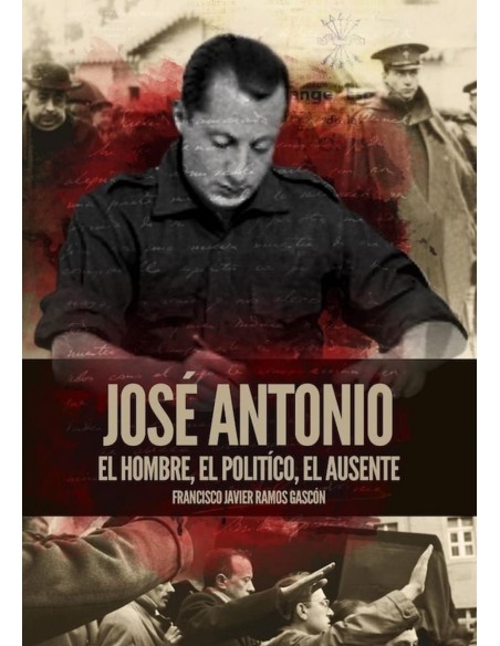 Jose Antonio El hombre el politico el ausente