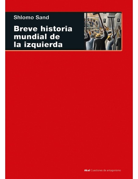 BREVE HISTORIA MUNDIAL DE LA IZQUIERDA