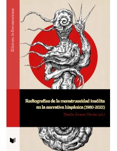 Radiografias de la monstruosidad insolita en la narrativa hispani