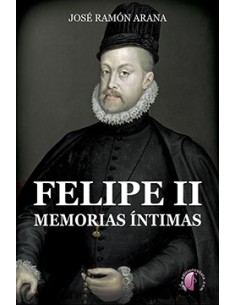 Felipe II Memorias intimas