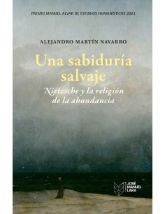 Una sabiduria salvaje Nietzsche y la religion de la abundancia