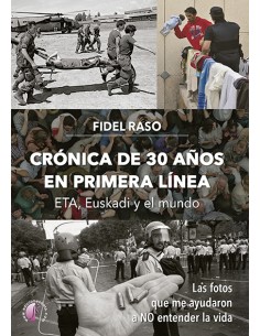 Cronica de 30 anos en primera linea ETA Euskadi y el mundo