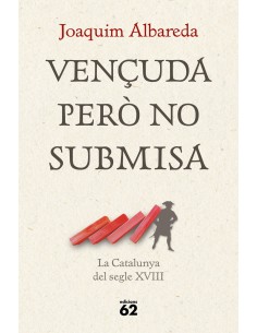 Vencuda pero no submisa la Catalunya del segle XVIII