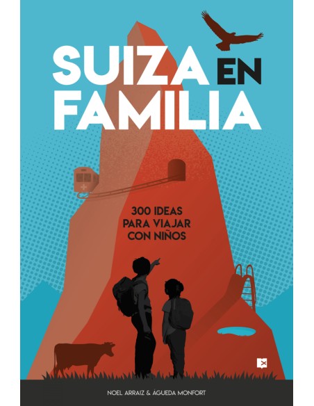 Suiza en familia 300 ideas para viajar con ninos