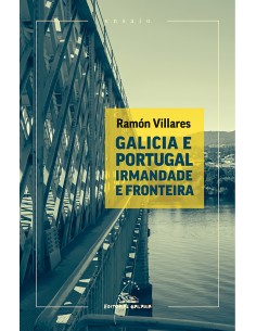 GALICIA E PORTUGAL IRMANDADE E FRONTEIRA