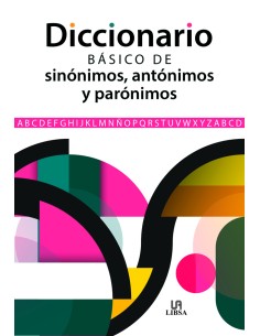 Diccionario Basico de Sinonimos Antonimos y Paronimos