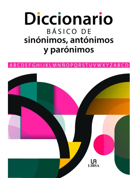 Diccionario Basico de Sinonimos Antonimos y Paronimos