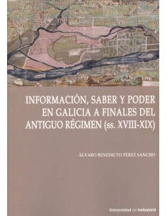 INFORMACION SABER Y PODER EN GALICIA DEL ANTIGUO REGIMEN S XVIII XIX