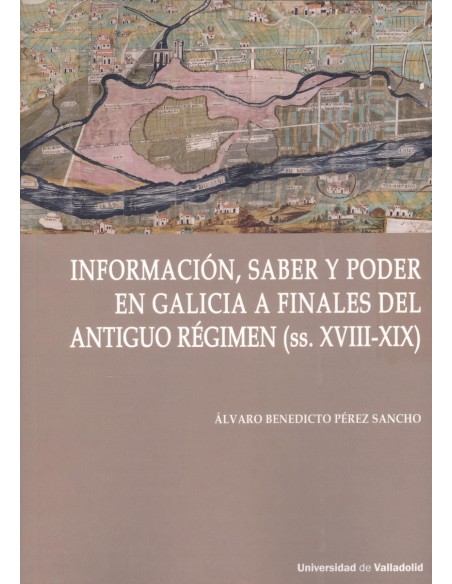 INFORMACION SABER Y PODER EN GALICIA DEL ANTIGUO REGIMEN S XVIII XIX