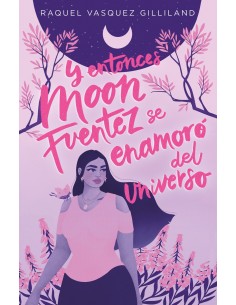 Y entonces Moon Fuentez se enamoro del universo