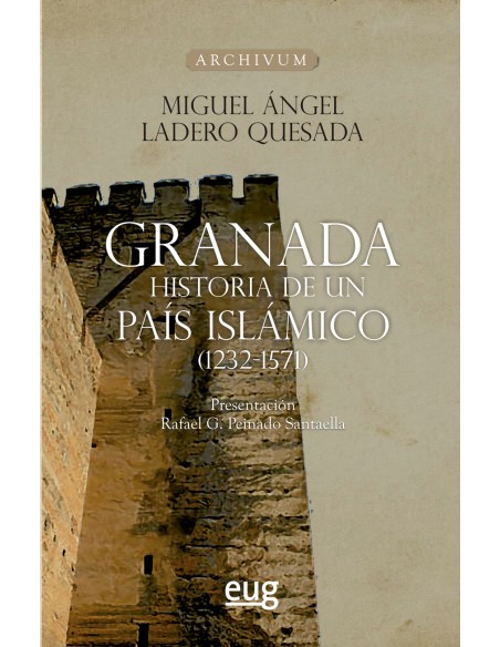 Granada Historia de un pais islamico 1232 1571