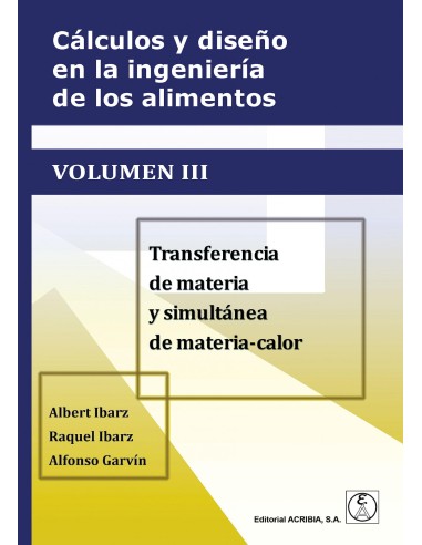 Calculos y diseno en la ingenieria de los alimentos Volumen III Transferencia d