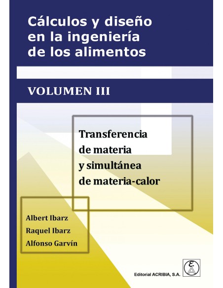 Calculos y diseno en la ingenieria de los alimentos Volumen III Transferencia d