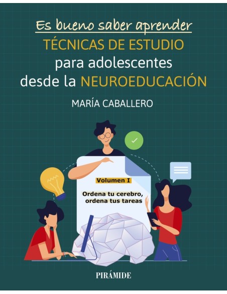 Es bueno saber aprender TECNICAS DE ESTUDIO para adolescentes desde la NEUROEDUCACION Volumen I
