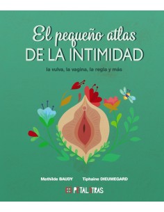 El pequeno atlas de la intimidad la vulva la vagina la regla y mas