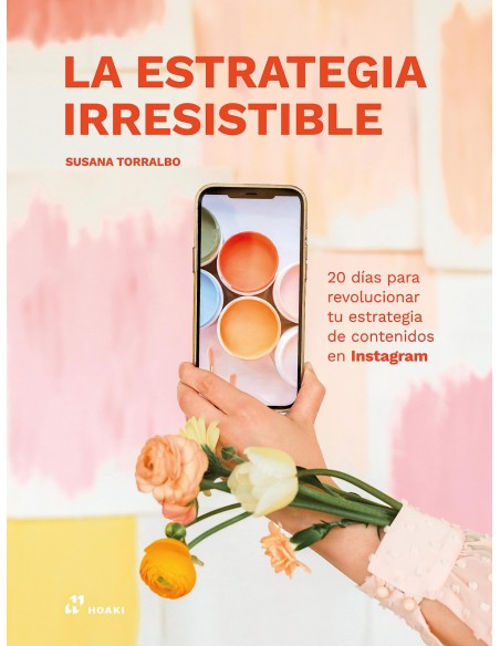 Estrategia irresistible La 20 dias para revolucionar tu estrategia de conteni