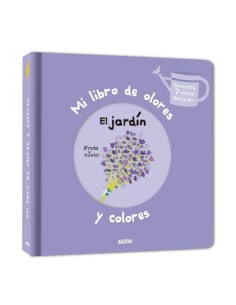 Mi libro de olores y colores El jardin