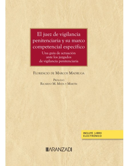 El juez de vigilancia penitenciaria y su marco competencial especifico Papel e book