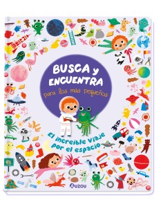 Busca y Encuentra para los mas pequenos El increible viaje por el espacio
