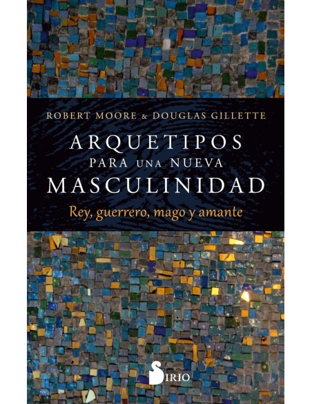 ARQUETIPOS PARA UNA NUEVA MASCULINIDAD