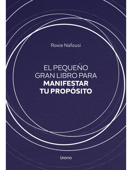 El pequeno gran libro para manifestar tu proposito