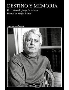 Destino y memoria Cien anos de Jorge Semprun