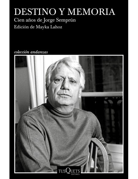 Destino y memoria Cien anos de Jorge Semprun