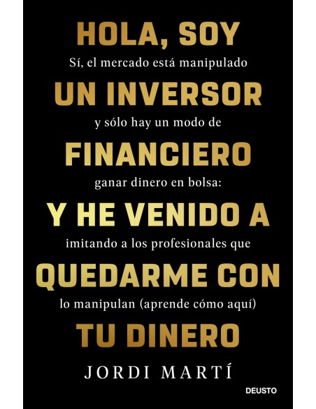Hola soy un inversor financiero y he venido a quedarme con tu dinero