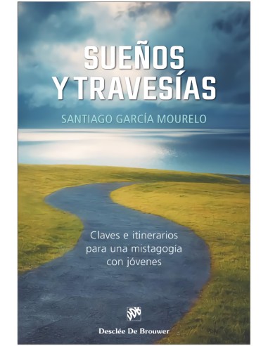 Suenos y travesias claves e itinerarios para una mistagogia