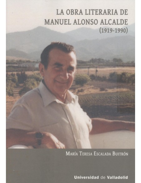 LA OBRA LITERARIA DE MANUEL ALONSO ALCALDE 1919 1990