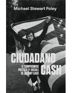 Ciudadano Cash El compromiso politico y social de Johnny
