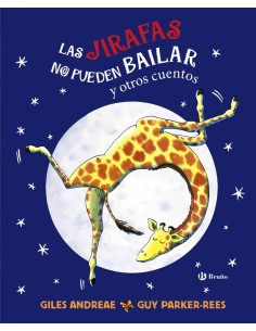 Las jirafas no pueden bailar y otros cuentos