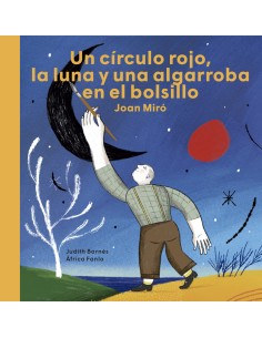 Joan Miro Un circulo rojo la luna y una algarroba en el bolsillo
