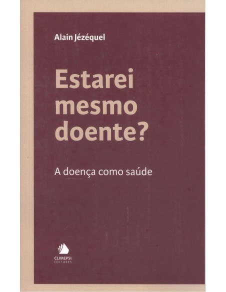 Estarei mesmo doente A doenca como saude
