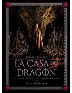 JUEGO DE TRONOS LA CASA DEL DRAGON SECRETOS DE LA CREACION DE LA DINASTIA TARGARYEN
