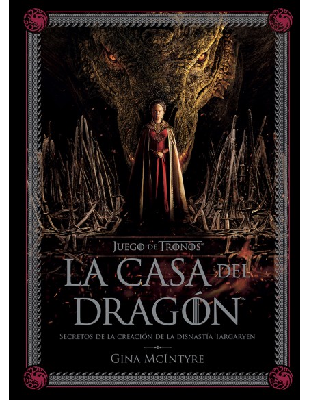 JUEGO DE TRONOS LA CASA DEL DRAGON SECRETOS DE LA CREACION DE LA DINASTIA TARGARYEN