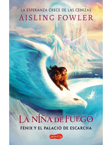 La nina de fuego Fenix y el palacio de escarcha Libro 2