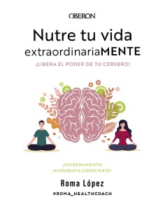 Nutre tu vida extraordinariaMENTE Libera el poder de tu cerebro