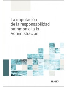 La imputacion de la responsabilidad patrimonial a la Administracion