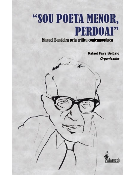  Sou poeta menor perdoai Manuel Bandeira pela critica