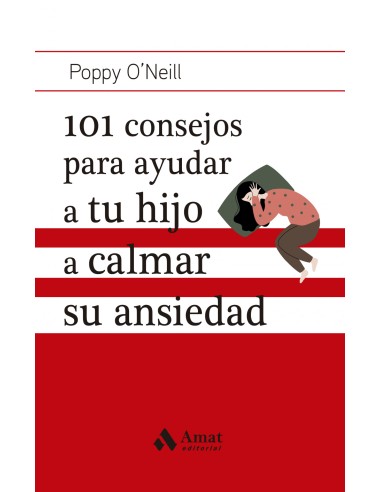 101 CONSEJOS PARA AYUDAR A TU HIJO A CALMAR SU ANSIEDAD