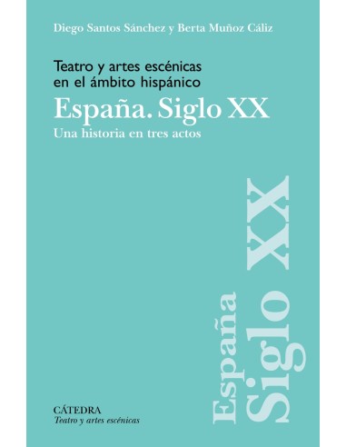 Teatro y artes escenicas en el ambito hispanico Espana Siglo XX