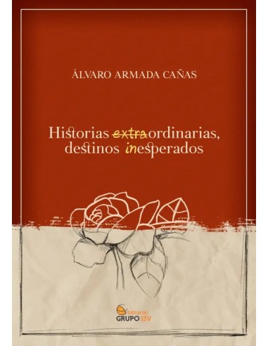 Historias extraordinarias destinos inesperados