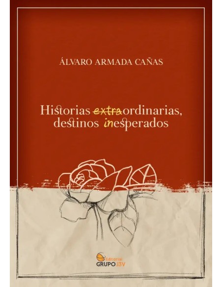 Historias extraordinarias destinos inesperados