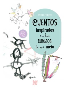 Cuentos inspirados en la dibujos de mi nieto