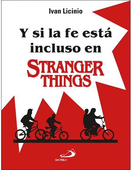 Y si la fe esta incluso en Stranger Things