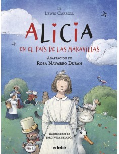 ALICIA EN EL PAIS DE LAS MARAVILLAS de Lewis Carroll adaptacion de Rosa Navarro Duran