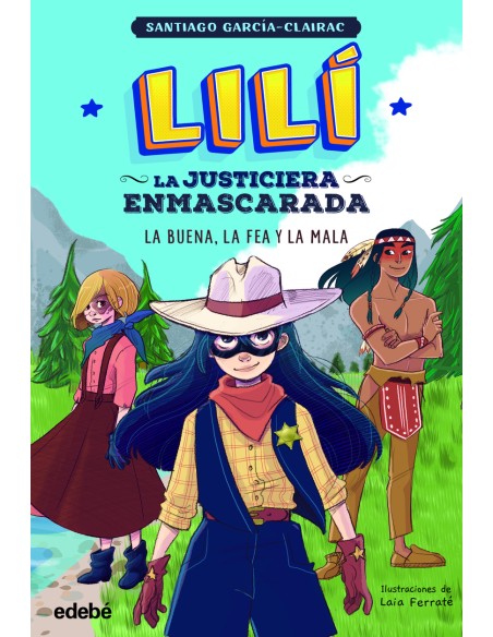 LILI LA JUSTICIERA ENMASCARADA La buena la fea y la mala