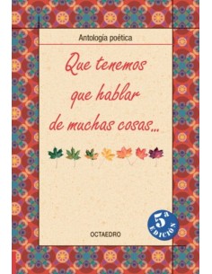 QUE TENEMOS QUE HABLAR DE MUCHAS COSAS ANTOLOGIA POETICA